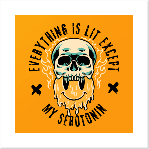 Everything Is Lit Except My Serotonin Wall Art by Owlora Studios